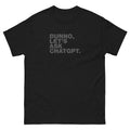 Dunno, Let's Ask ChatGPT | Unisex classic tee