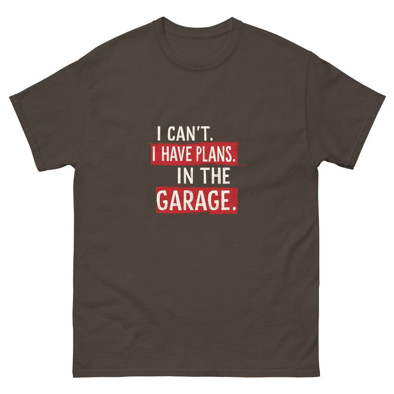 I Can't I Have Plans In The Garage 4 - Unisex classic tee