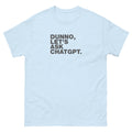 Dunno, Let's Ask ChatGPT | Unisex classic tee