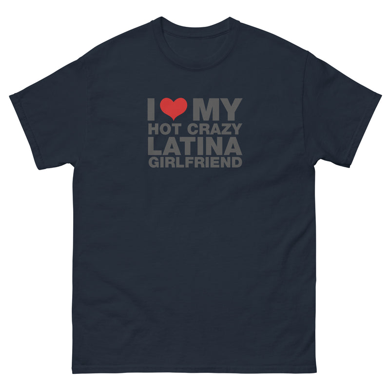 I Love My Hot Crazy Latina Girlfriend | Unisex classic tee