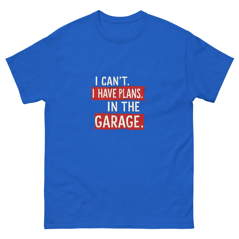 I Can't I Have Plans In The Garage 4 - Unisex classic tee