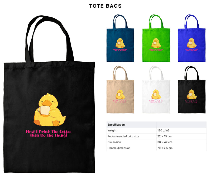 First I Drink The Coffee Then Do The Things - Cute Duck Coffee | Editable Text - Custom text shirts, totes and bags