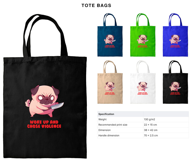 Woke Up And Chose Violence - Cute Pug Knife | Editable Text - Custom text shirts, totes and bags