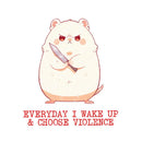 Everyday i wake up & choose violence - Cute Hamster Knife | Editable Text - Custom text shirts, totes and bags