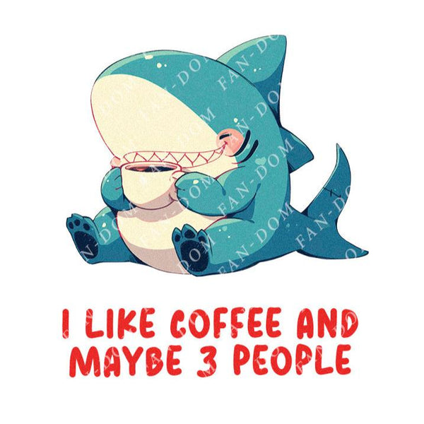 I Like Coffee And Maybe 3 People - Cute Shark Coffee | Editable Text - Custom text shirts, totes and bags