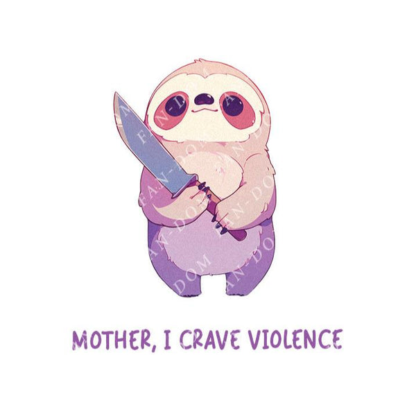 Mother I Crave Violence - Cute Sloth Knife | Editable Text - Custom text shirts, totes and bags