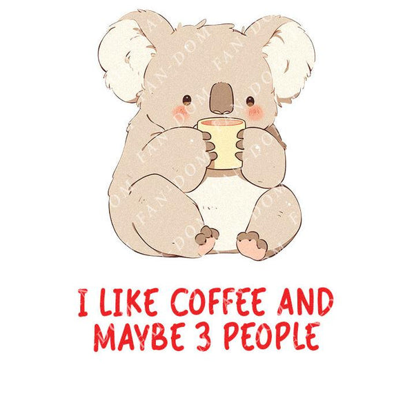 I Like Coffee And Maybe 3 People - Cute Koala Coffee | Editable Text - Custom text shirts, totes and bags