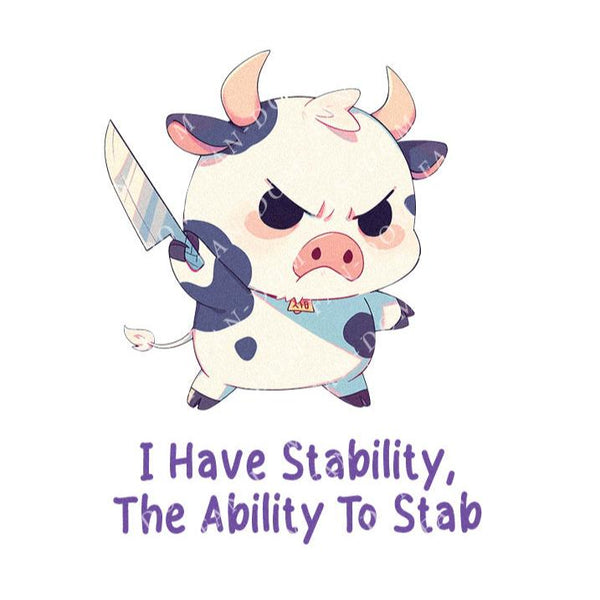 I Have Stability, The Ability To Stab - Cute Cow Knife | Editable Text - Custom text shirts, totes and bags