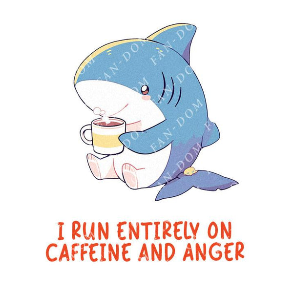 I Run Entirely On Caffeine And Anger - Cute Shark Coffee | Editable Text - Custom text shirts, totes and bags