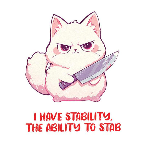 I Have Stability, The Ability To Stab - Cute Cat Knife | Editable Text - Custom text shirts, totes and bags