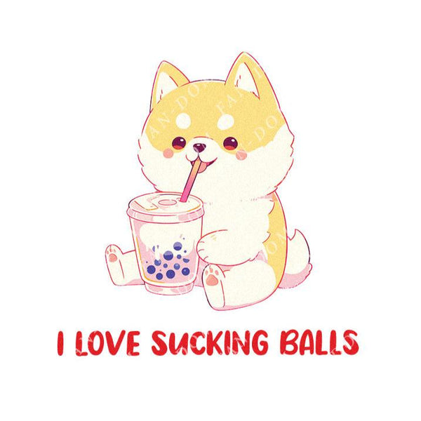 I Love Sucking Balls - Cute Dog Boba | Editable Text - Custom text shirts, totes and bags