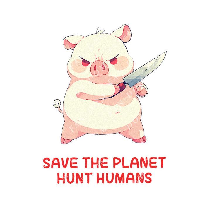 Save The Planet Hunt Humans - Cute Pig Knife | Editable Text - Custom text shirts, totes and bags