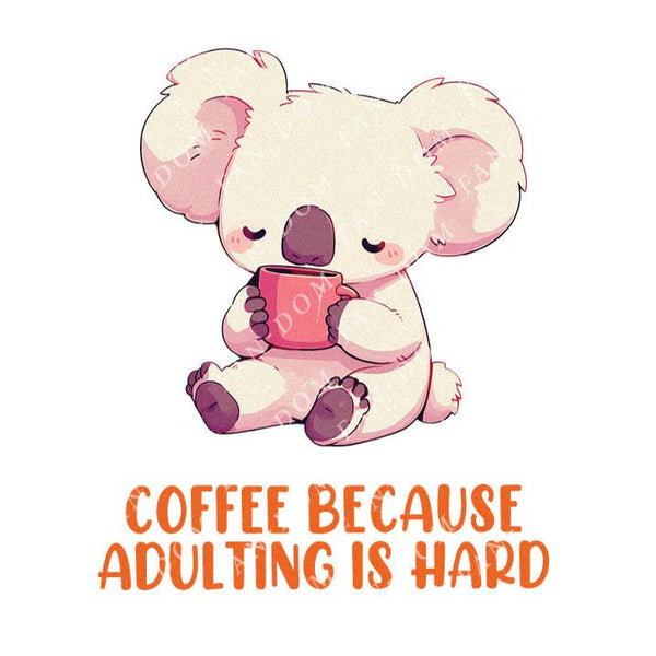 Coffee Because Adulting Is Hard - Cute Koala Coffee | Editable Text - Custom text shirts, totes and bags