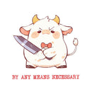 By Any Means Necessary - Cute Cow Knife | Editable Text - Custom text shirts, totes and bags