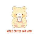 Make Coffee Not War - Cute Bear Coffee | Editable Text - Custom text shirts, totes and bags