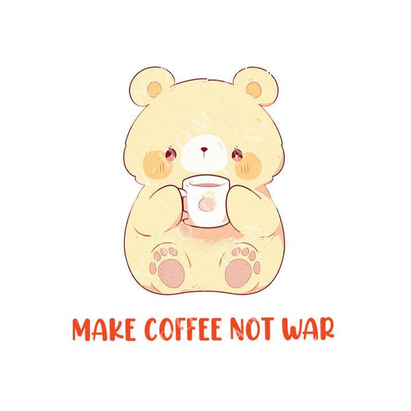 Make Coffee Not War - Cute Bear Coffee | Editable Text - Custom text shirts, totes and bags