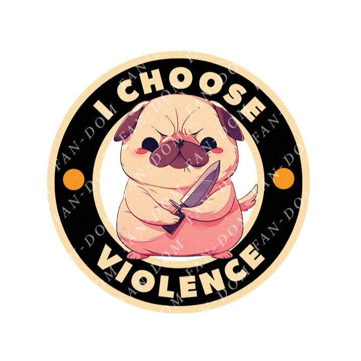 I Choose Violence Badge - Cute Pug Knife | Editable Text - Custom text shirts, totes and bags