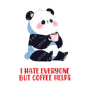 I Hate Everyone But Coffee Helps - Cute Panda Coffee | Editable Text - Custom text shirts, totes and bags
