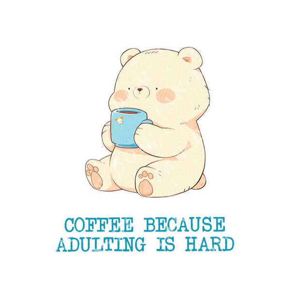 Coffee Because Adulting Is Hard  - Cute Bear Coffee | Editable Text - Custom text shirts, totes and bags