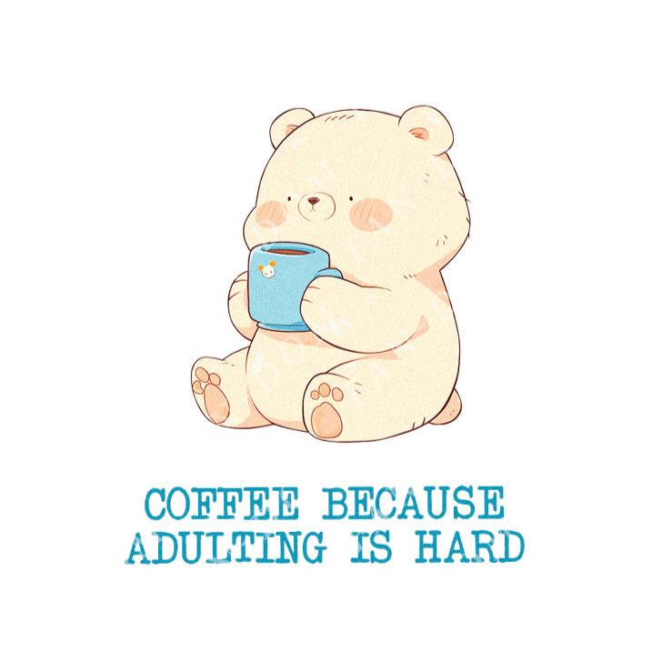 Coffee Because Adulting Is Hard  - Cute Bear Coffee | Editable Text - Custom text shirts, totes and bags