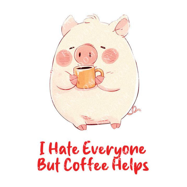 I Hate Everyone But Coffee Helps - Cute Pig Coffee | Editable Text - Custom text shirts, totes and bags