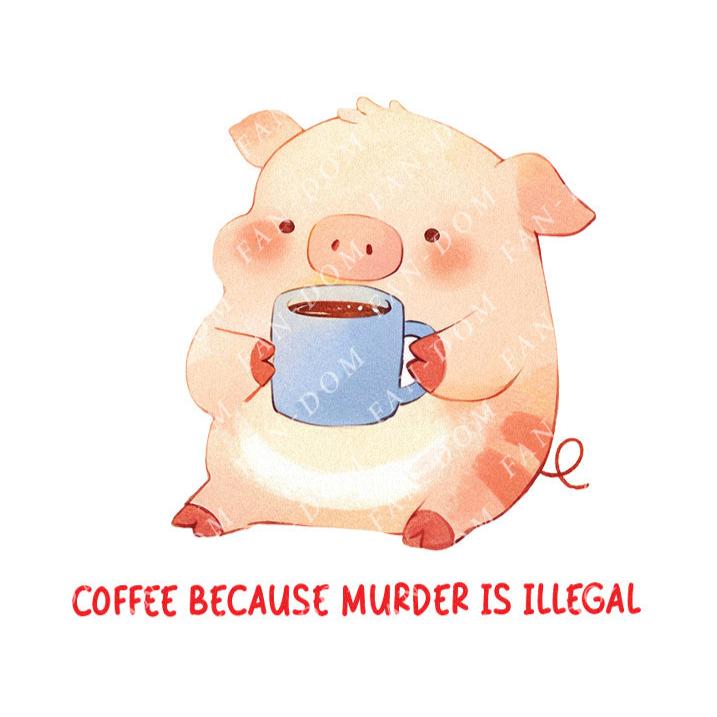 Coffee Because Murder Is Illegal - Cute Pig Coffee | Editable Text - Custom text shirts, totes and bags