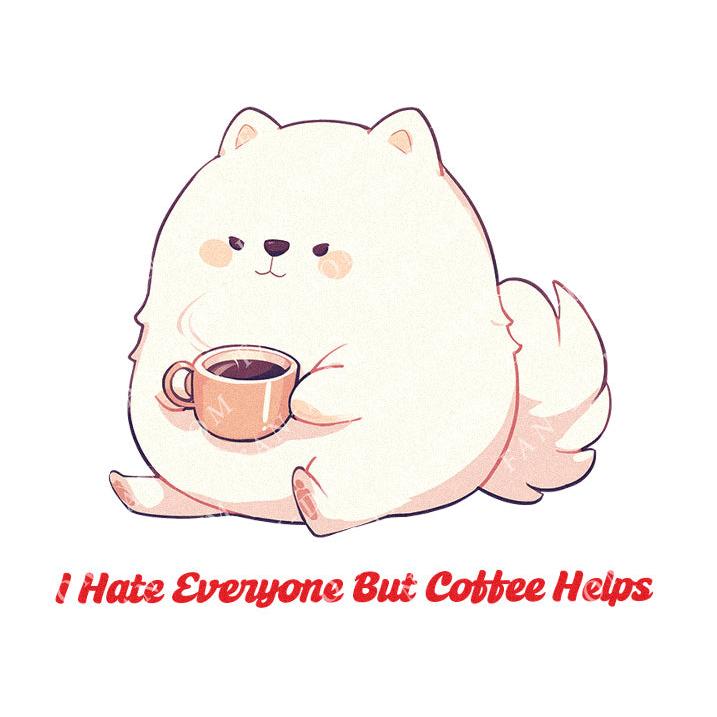 I Hate Everyone But Coffee Helps - Cute Dog Coffee | Editable Text - Custom text shirts, totes and bags