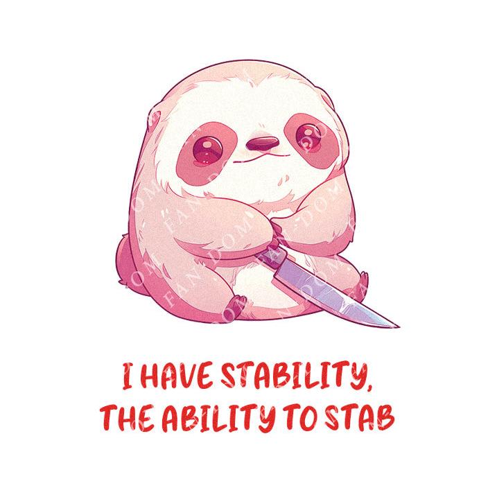 I Have Stability, The Ability To Stab - Cute Sloth Knife | Editable Text - Custom text shirts, totes and bags