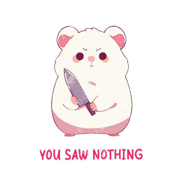 You Saw Nothing - Cute Hamster Knife | Editable Text - Custom text shirts, totes and bags