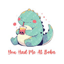 You Had Me At Boba - Cute T-rex Dinosaur Boba | Editable Text - Custom text shirts, totes and bags