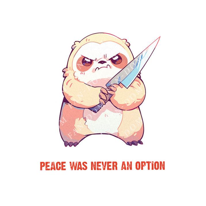 Peace Was Never An Option - Cute Sloth Knife | Editable Text - Custom text shirts, totes and bags