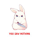 You Saw Nothing - Cute Rabbit  Knife | Editable Text - Custom text shirts, totes and bags