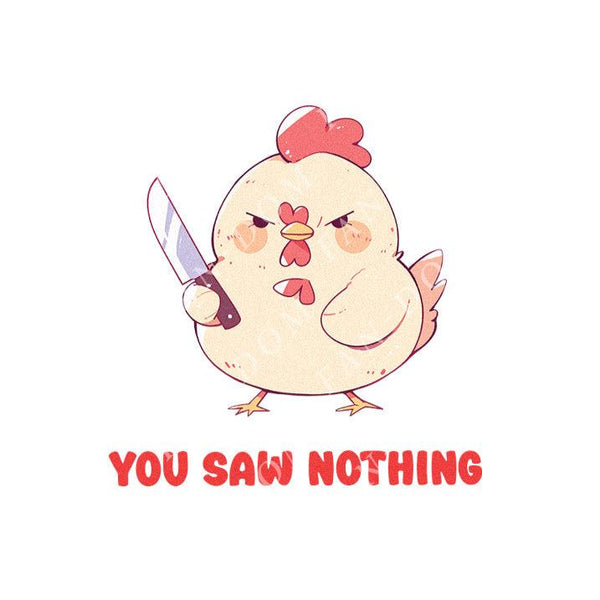 You Saw Nothing - Cute Chicken Knife | Editable Text - Custom text shirts, totes and bags