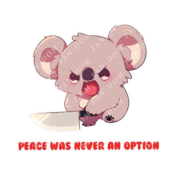 Peace Was Never An Option - Cute Koala Knife | Editable Text - Custom text shirts, totes and bags