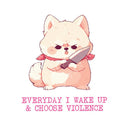 Everyday I Wake Up & Choose Violence - Cute Dog Knife | Editable Text - Custom text shirts, totes and bags