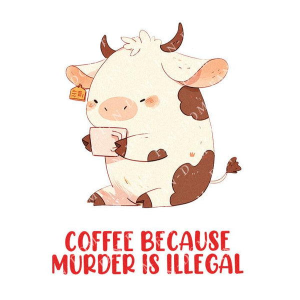 Coffee Because Murder Is Illegal - Cute Cow Coffee | Editable Text - Custom text shirts, totes and bags