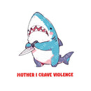 Mother I Crave Violence - Cute Shark Knife | Editable Text - Custom text shirts, totes and bags
