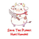 Save The Planet, Hunt Humans - Cute Cow Knife | Editable Text - Custom text shirts, totes and bags