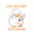 Save The Planet Hunt Humans - Cute Duck Knife | Editable Text - Custom text shirts, totes and bags