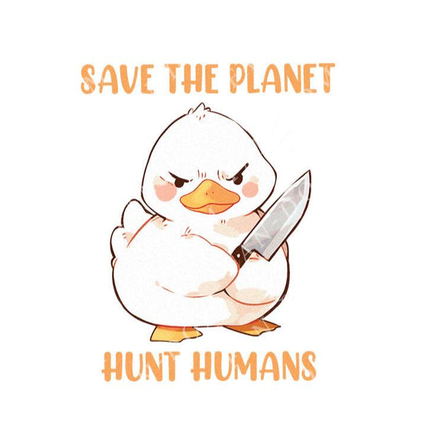 Save The Planet Hunt Humans - Cute Duck Knife | Editable Text - Custom text shirts, totes and bags