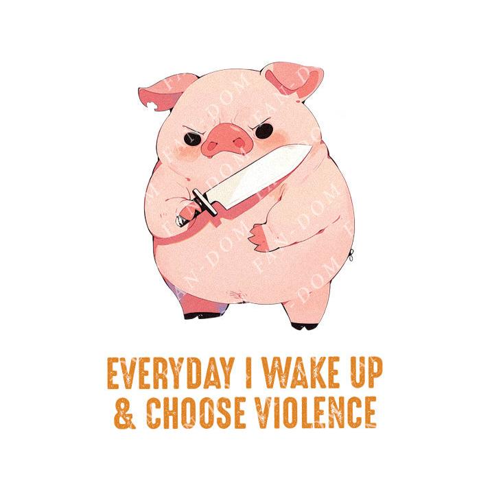 Everyday I Wake Up & Choose Violence - Cute Pig Knife | Editable Text - Custom text shirts, totes and bags