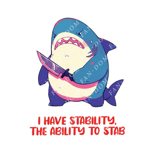 I Have Stability, The Ability To Stab - Cute Shark Knife | Editable Text - Custom text shirts, totes and bags