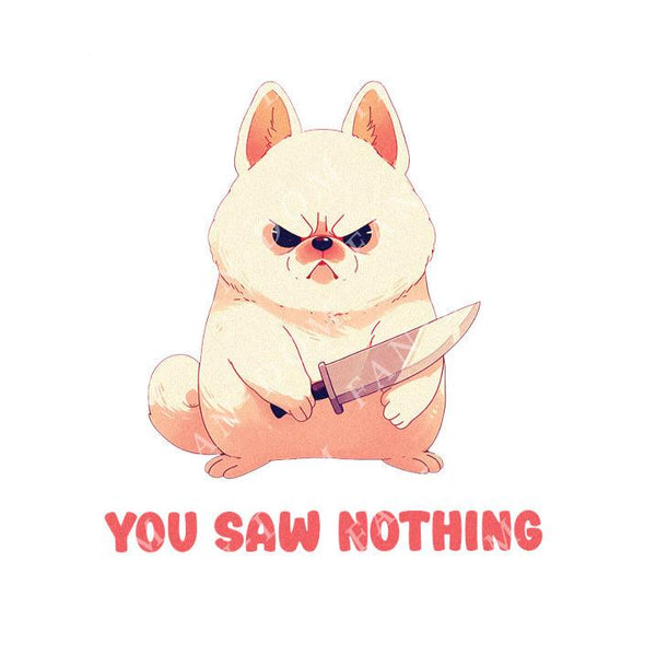 You Saw Nothing - Cute Dog Knife | Editable Text - Custom text shirts, totes and bags