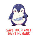 Save The Planet Hunt Humans - Cute Penguin Knife | Editable Text - Custom text shirts, totes and bags