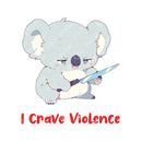 I Crave Violence - Cute Koala Knife | Editable Text - Custom text shirts, totes and bags