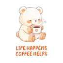 Life Happens Coffee Helps - Cute Bear Coffee | Editable Text - Custom text shirts, totes and bags