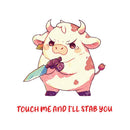 Touch Me And I'll Stab You - Cute Cow Knife | Editable Text - Custom text shirts, totes and bags