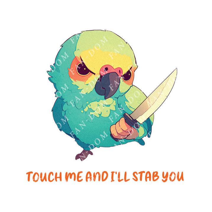 Touch Me And I'll Stab You - Cute Parrot Knife | Editable Text - Custom text shirts, totes and bags