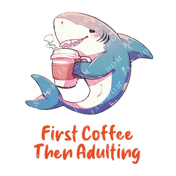 First Coffee Then Adulting - Cute Shark Coffee | Editable Text - Custom text shirts, totes and bags