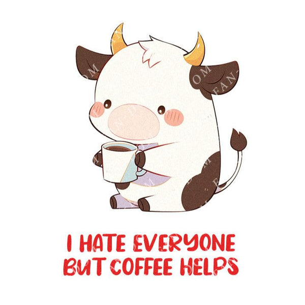 I Hate Everyone But Coffee Helps - Cute Cow Coffee | Editable Text - Custom text shirts, totes and bags